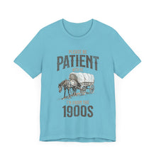 Load image into Gallery viewer, Please Be Patient With Me, I&#39;m From The 1900s Tee
